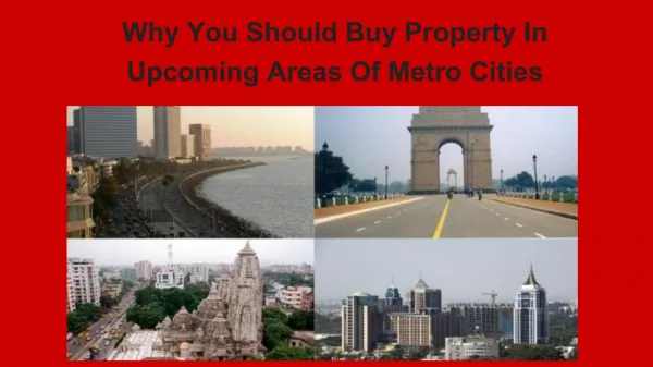 Why You Should Buy Property In Upcoming Areas Of Metro Cities India
