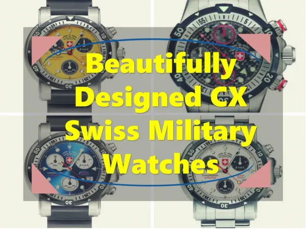 Beautifully Designed CX Swiss Military Watches
