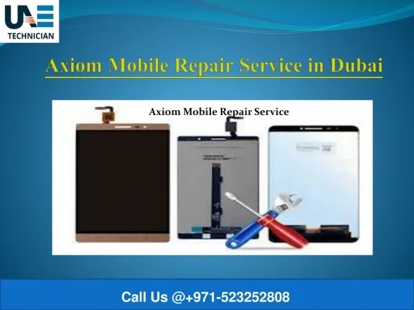 Affordable Axiom Mobile Repair Service in Dubai Call us @ 971-523252808