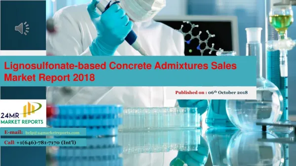 Lignosulfonate based concrete admixtures sales market report 2018