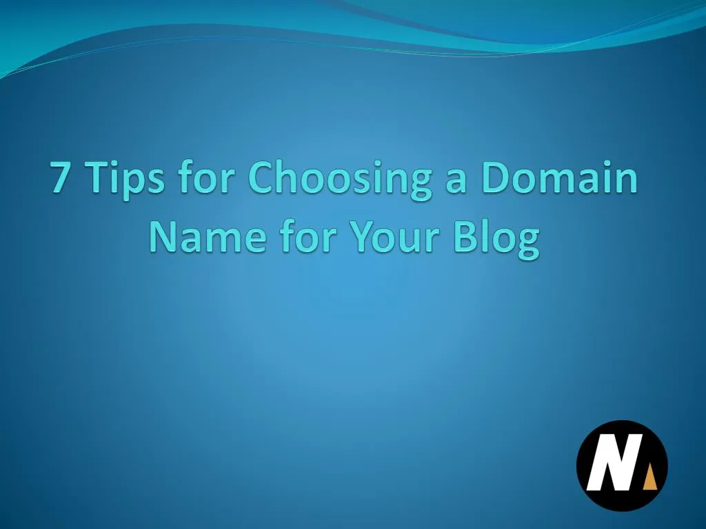 7 tips for choosing a domain name for your blog