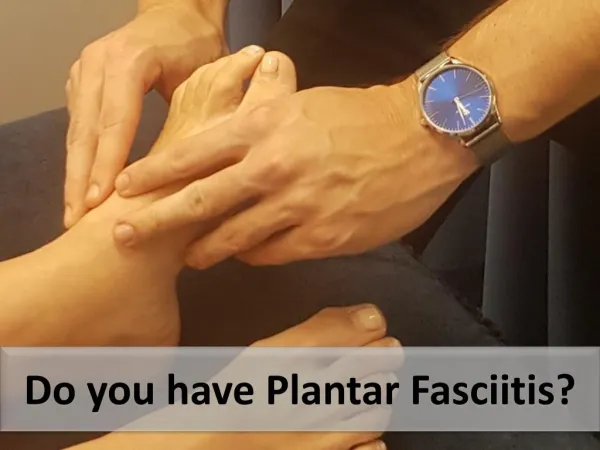 Do you have Plantar Fasciitis?
