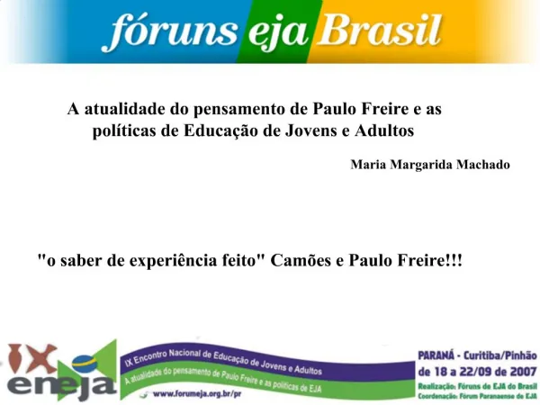A atualidade do pensamento de Paulo Freire e as pol ticas de Educa o de Jovens e Adultos Maria Margarida Machado o