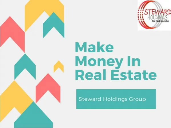 Find How to Make Money Today In Real Estate | Steward Holdings Group