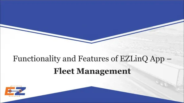 Functionality and Features of EZLinQ APP- Fleet Management
