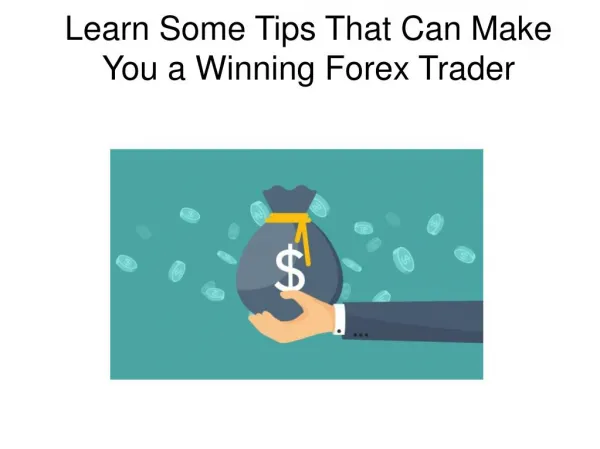 Learn Some Tips That Can Make You a Winning Forex Trader
