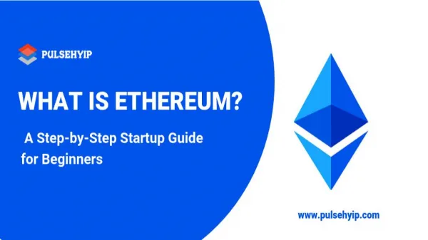 What is Ethereum? A Step-by-Step Startup Guide for Beginners