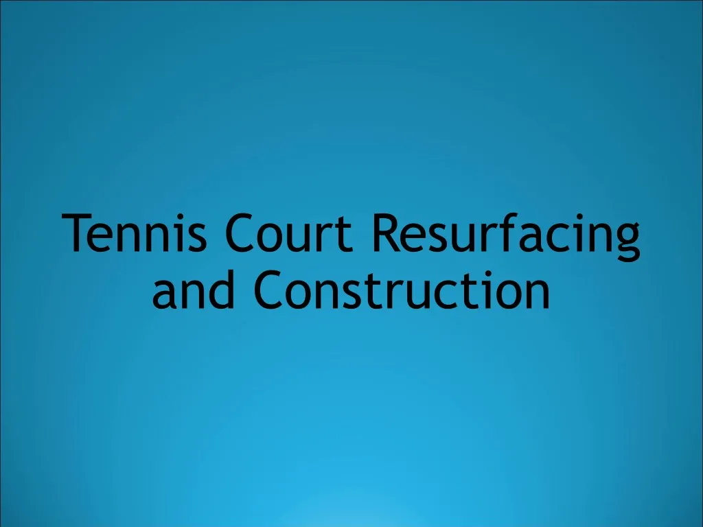 tennis court resurfacing and construction