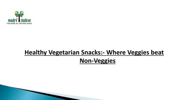 Healthy Vegetarian Snacks:- Where Veggies beat Non-Veggies