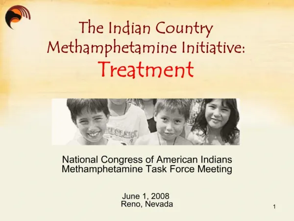 National Congress of American Indians Methamphetamine Task Force Meeting June 1, 2008 Reno, Nevada