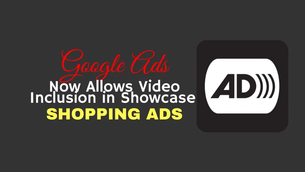google ads now allows video inclusion in showcase