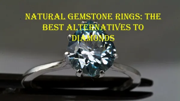 Natural Gemstone Rings - The Best Alternatives to Diamonds