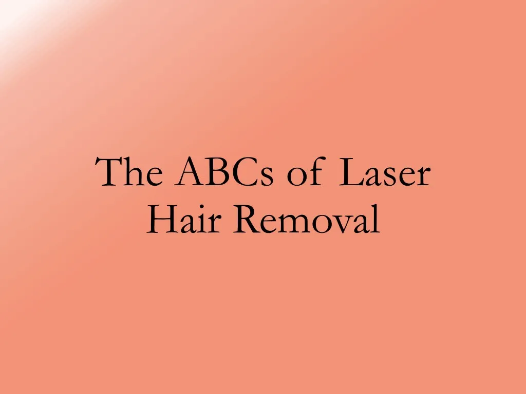 the abcs of laser hair removal