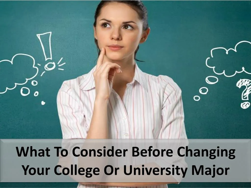 what to consider before changing your college or university major