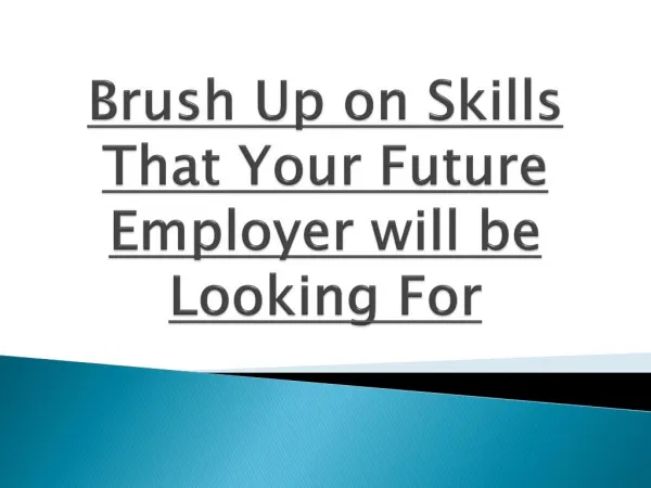 Brush Up on Skills That Your Future Employer will be Looking For
