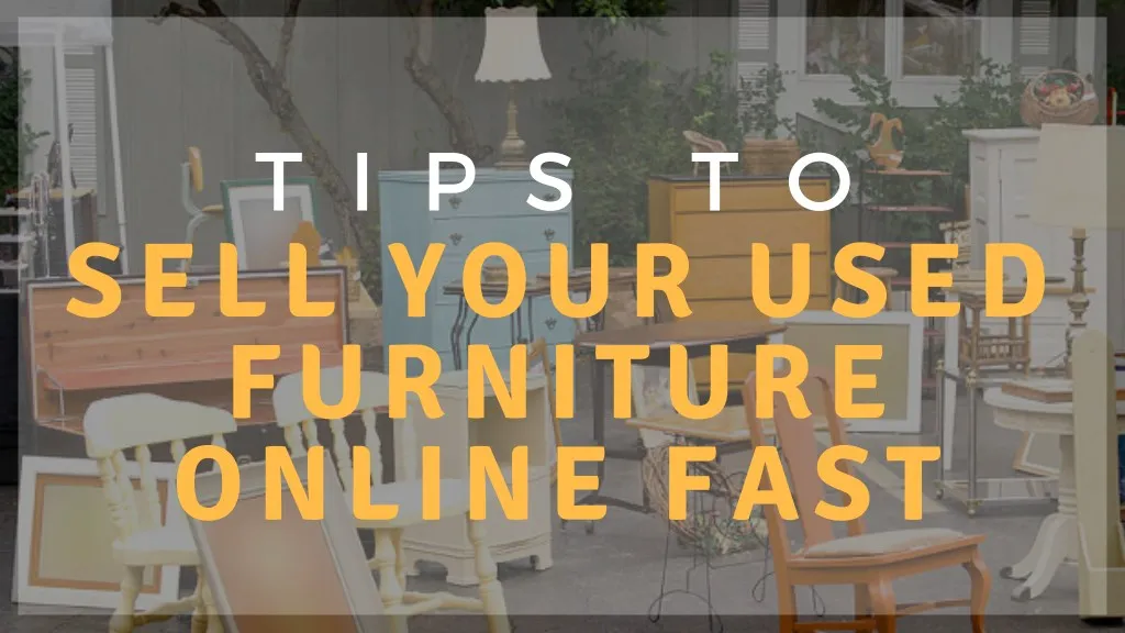 t i p s t o sell your used furniture online fast