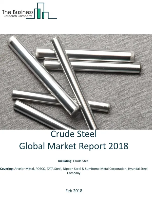 Crude Steel Global Market Report 2018