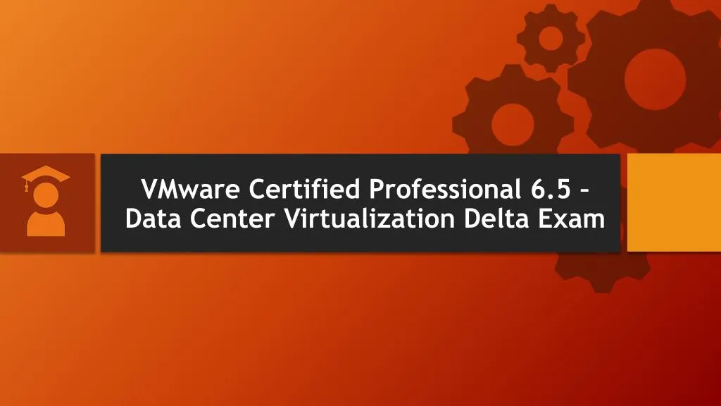 vmware certified professional 6 5 data center virtualization delta exam