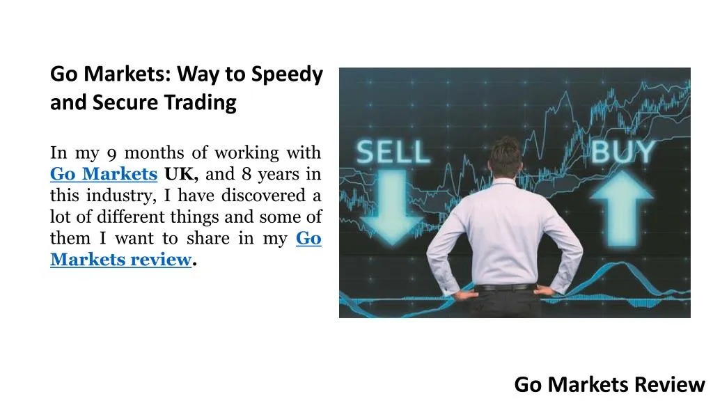 go markets way to speedy and secure trading
