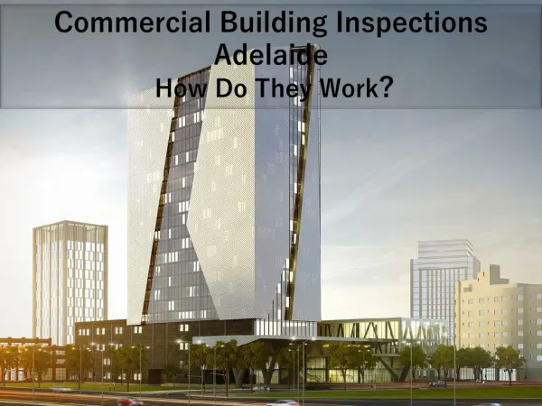 Commercial Building Inspections Adelaide- How Do They Work?