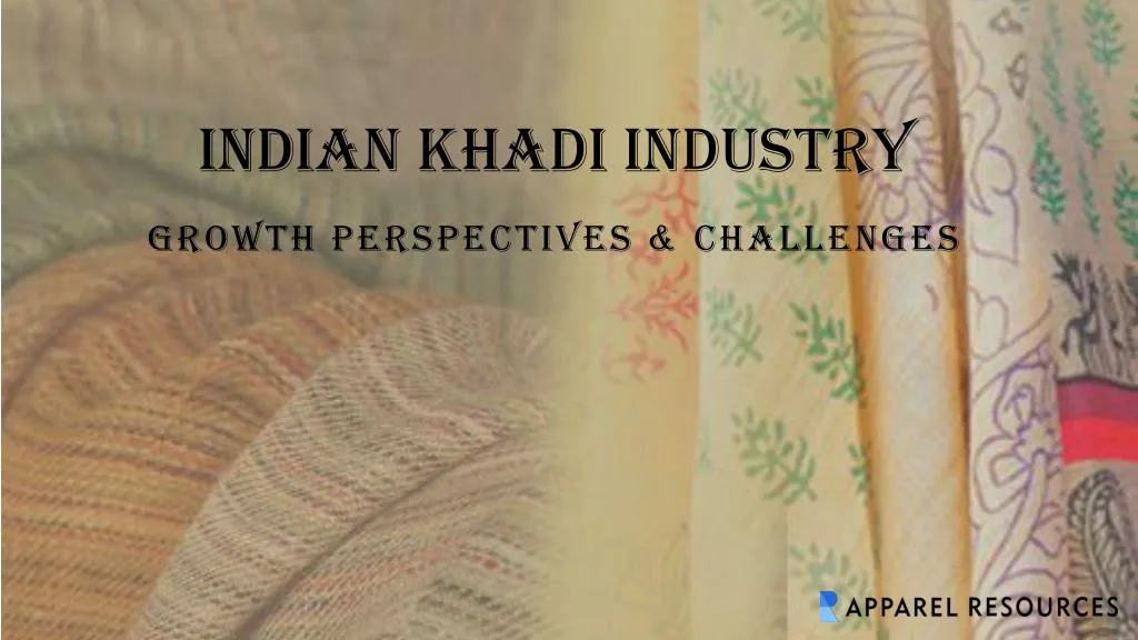 indian khadi industry growth perspectives