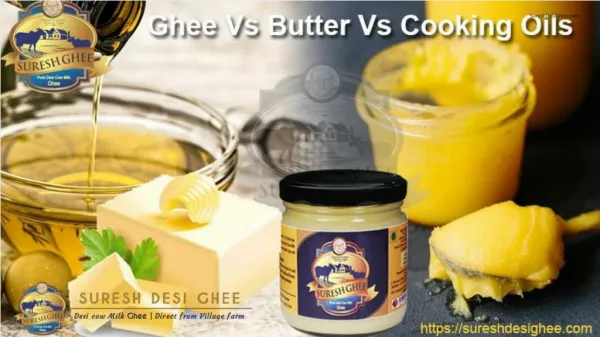 Ghee Vs Butter Vs Cooking Oils - SUreshDesiGhee