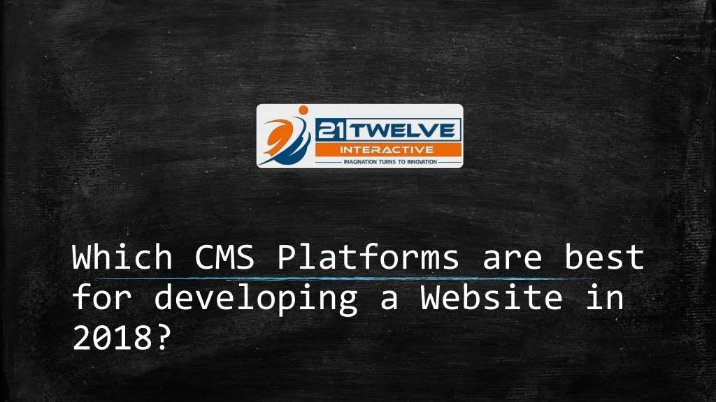 which cms platforms are best for developing a website in 2018
