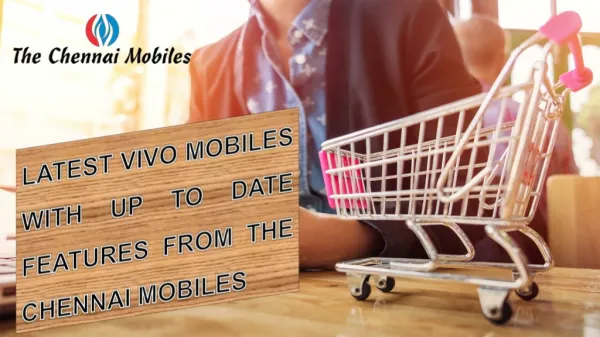 Latest Vivo Mobiles With Up to Date Features from The Chennai Mobiles