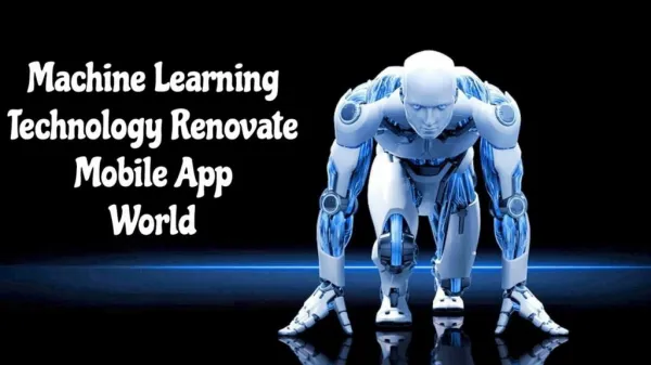 11 Leading Machine Learning Technology Has Refurbished Mobile App Development