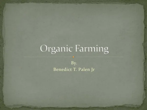 Organic Farming By Benedict T. Palen Jr