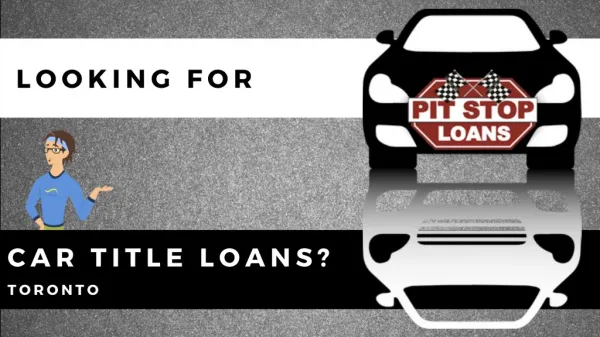 Hassle-Free Car Title Loans Toronto | Pit Stop Loans