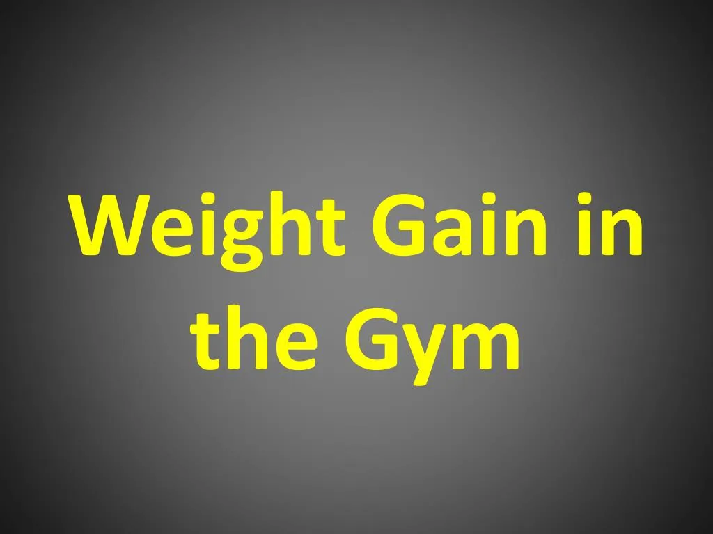 weight gain in the gym