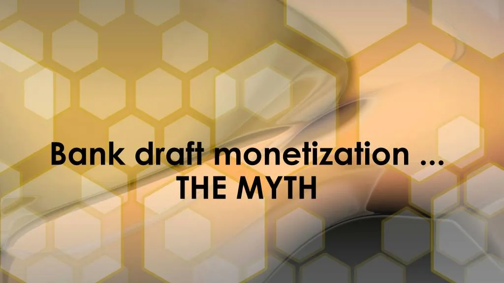 bank draft monetization the myth