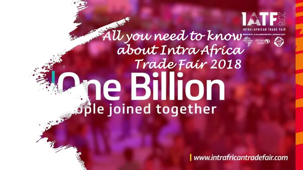 all you need to know about intra africa trade fair 2018