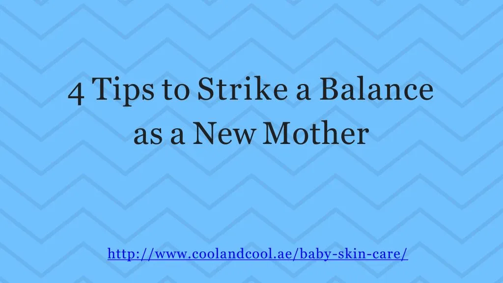 4 tips to strike a balance as a new mother