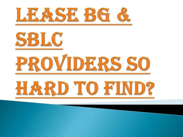 Why are Lease BG & SBLC Providers so Hard to Find?