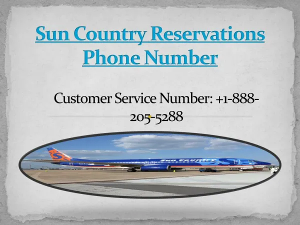 Sun Country Reservations Phone Number: 1-888-205-5288 Customer Services