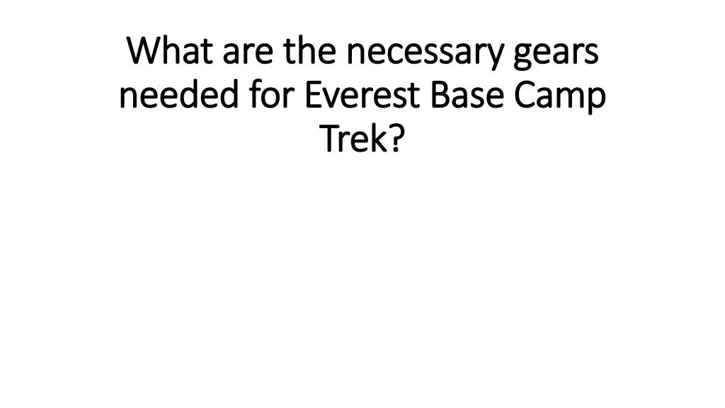 what are the necessary gears needed for everest base camp trek