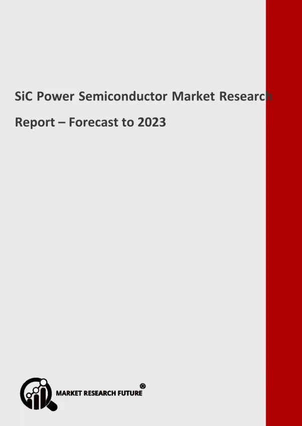 SiC Power Semiconductor Market 2018: Historical Analysis, Opportunities, Latest Innovations, Top Players Forecast 2023