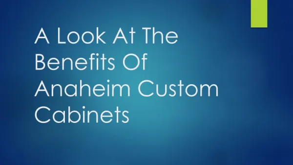 A Look At The Benefits Of Anaheim Custom Cabinets