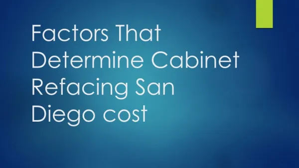 Factors That Determine Cabinet Refacing San Diego cost