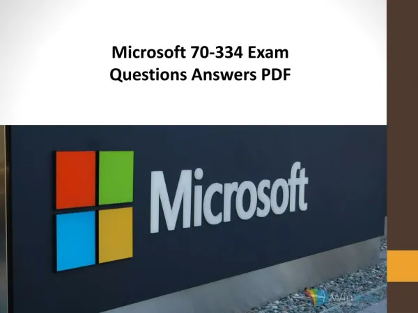 Authentic Microsoft 70-334 Exam Dumps PDF | 70-334 Exam Questions Answers PDF