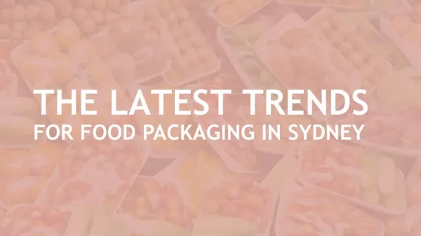 The latest trends for food packaging in Sydney