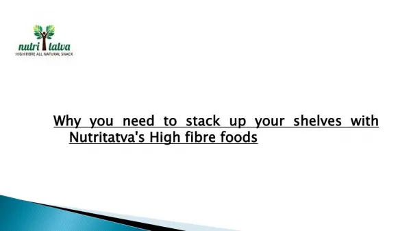 Stack up your shelves with Nutritatva's fibrous, immune-boosting foods