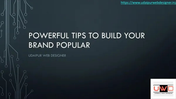 Powerful Tips to Build your Brand Popular