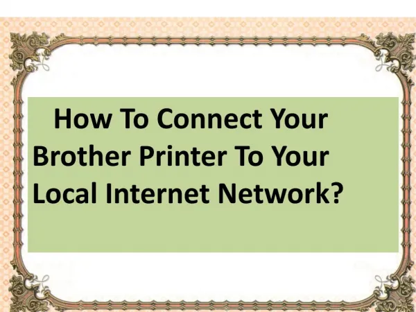 How To Connect Your Brother Printer To Your Local Internet Network?