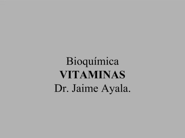 Bioqu mica VITAMINAS Dr. Jaime Ayala.