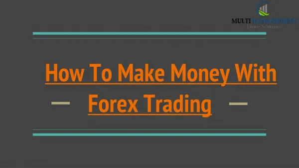 HOW TO MAKE MONEY WITH FOREX TRADING