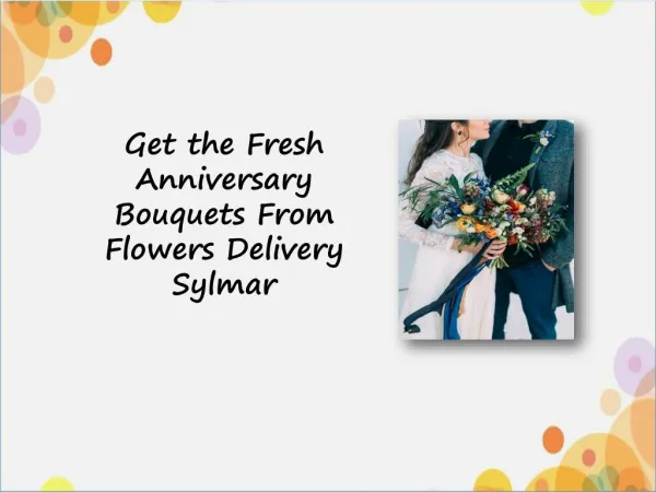 Get the Fresh Anniversary Bouquets From Flowers Delivery Sylmar.