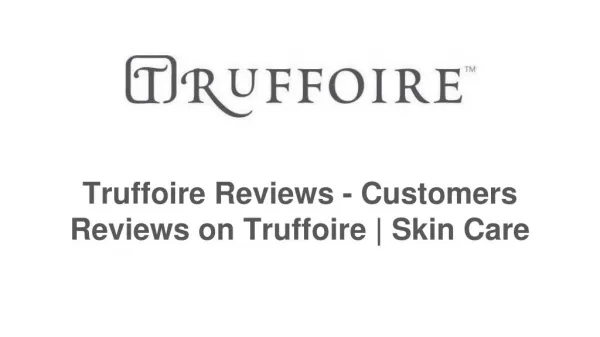 Truffoire Reviews - Customers Reviews on Truffoire | Skin Care